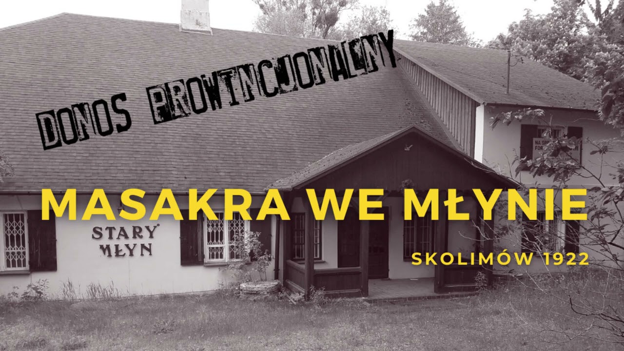 #PODCAST 41. Masakra we młynie (Skolimów 1922)