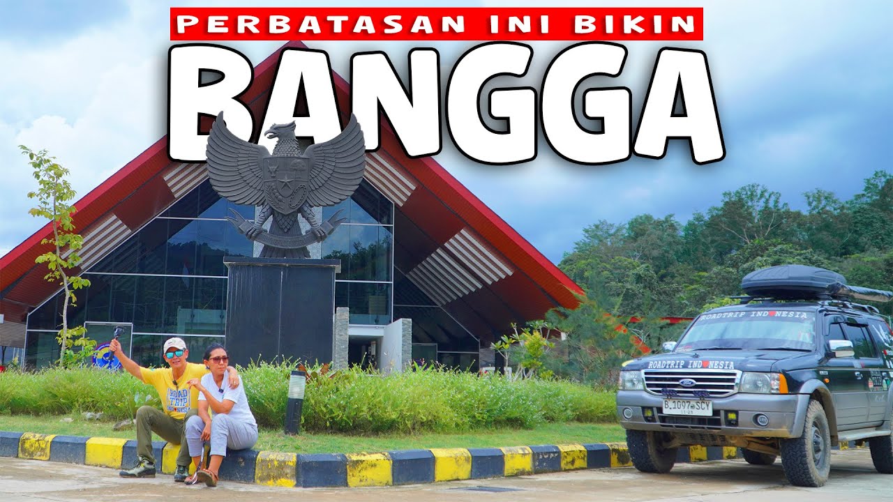 SUASANA PERBATASAN INDONESIA MALAYSIA DI KALIMANTAN II KALIMANTAN BARAT