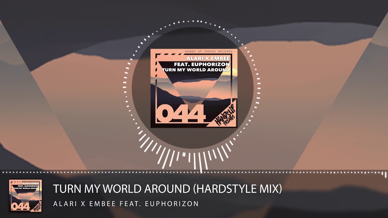Alari & Embee feat. Euphorizon - Turn My World Around