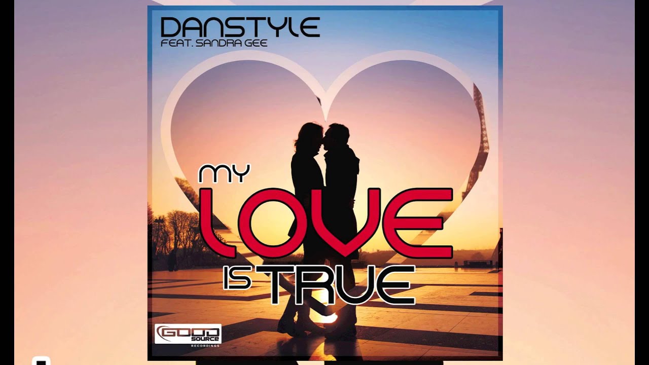 Danstyle Feat. Sandra Gee - My Love Is True (RainDropz! Remix) // GOOD SOURCE //
