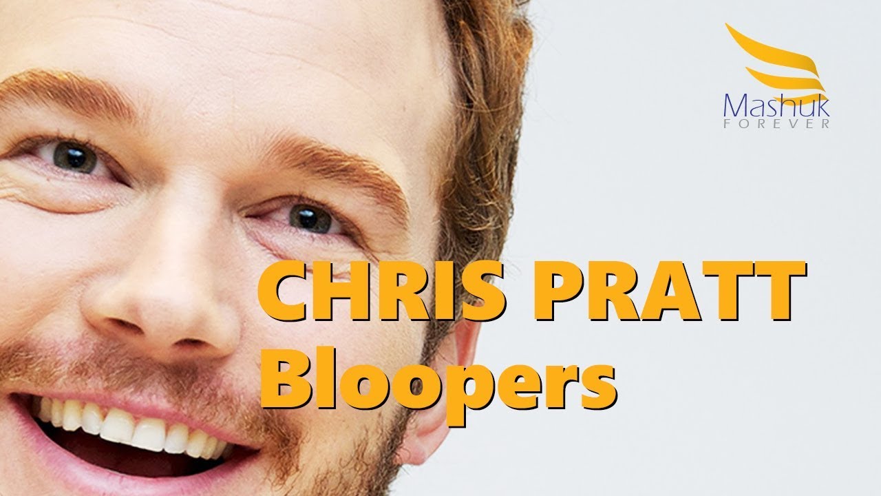 Chris Pratt Bloopers