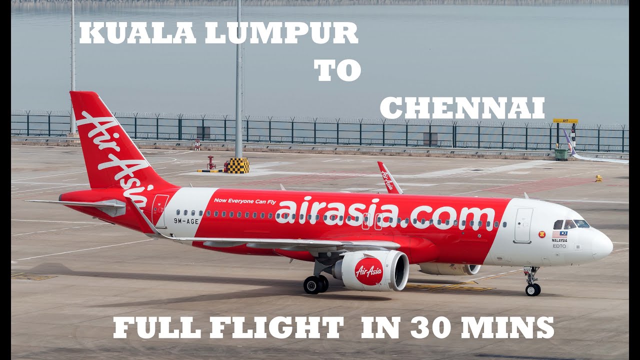 KUALA LUMPUR TO CHENNAI FULL FLIGHT IN 30 MINS | AIRASIA A320 NEO