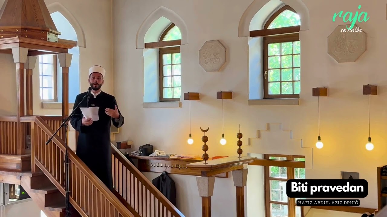 Hafiz Abdul Aziz Drkić - HUTBA: Biti Pravedan (Raja sa hutbe)