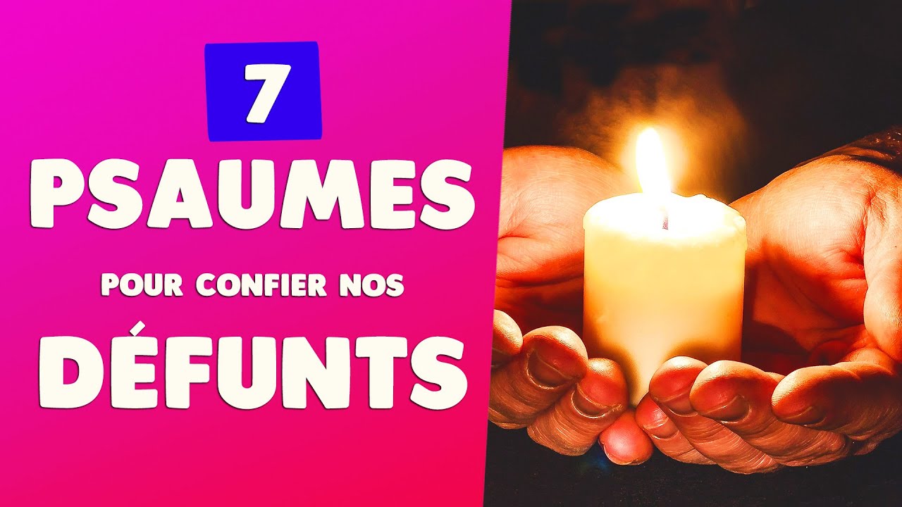 7 PSAUMES PUISSANTS de PRIÈRE pour les DÉFUNTS