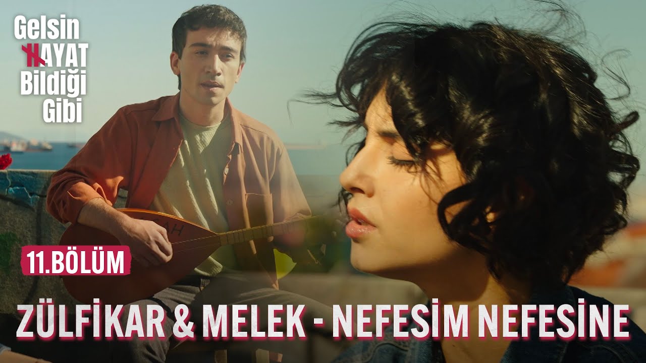 Zülfikar & Melek - Nefesim Nefesine | Gelsin Hayat Bildiği Gibi (11.Bölüm)