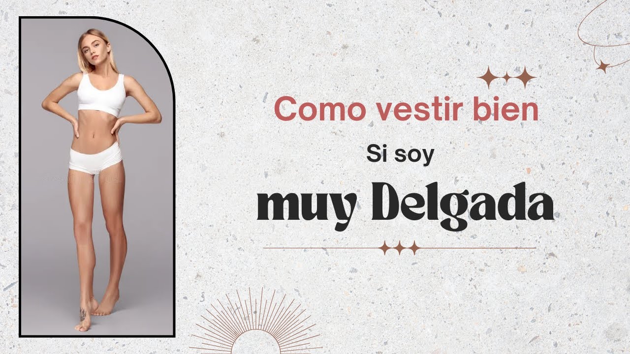Como vestir bien si soy muy delgada