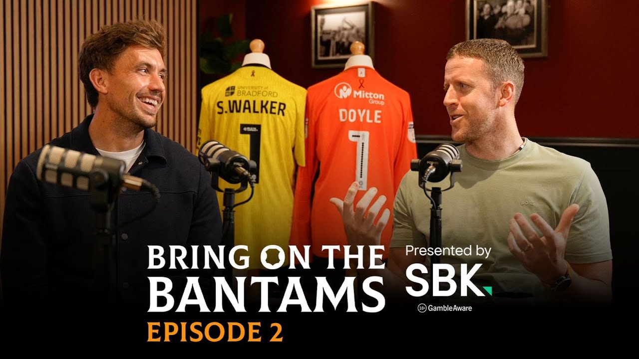 BRING ON THE BANTAMS #2: Sam Walker & Colin Doyle