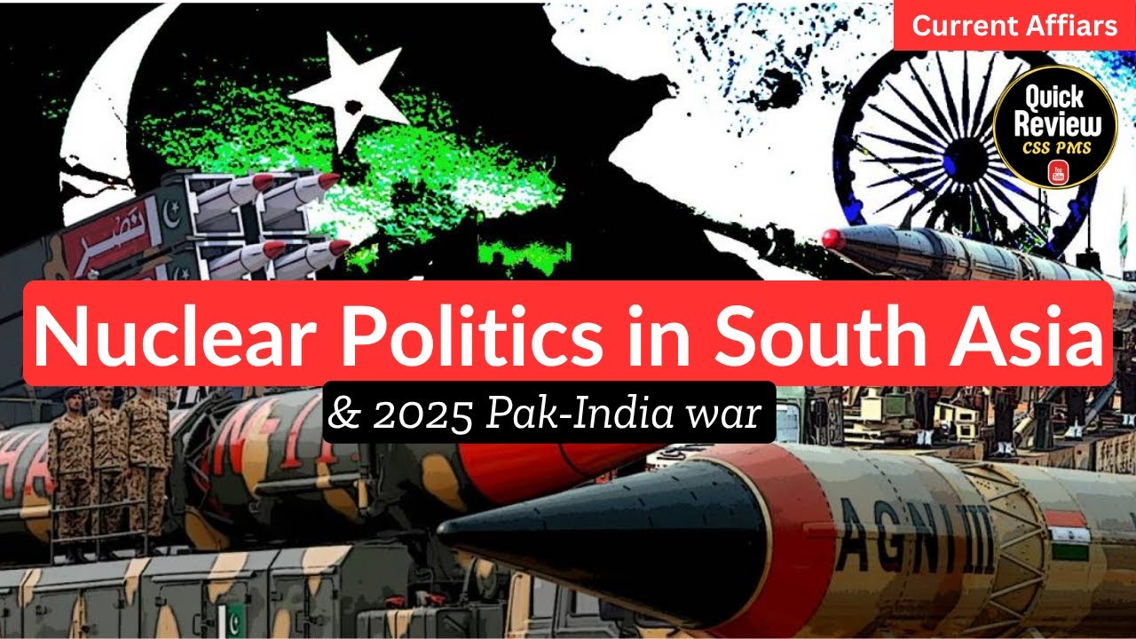 Nuclear Politics in South Asia and Pak India war 2025 CSS | PMS | PCS
