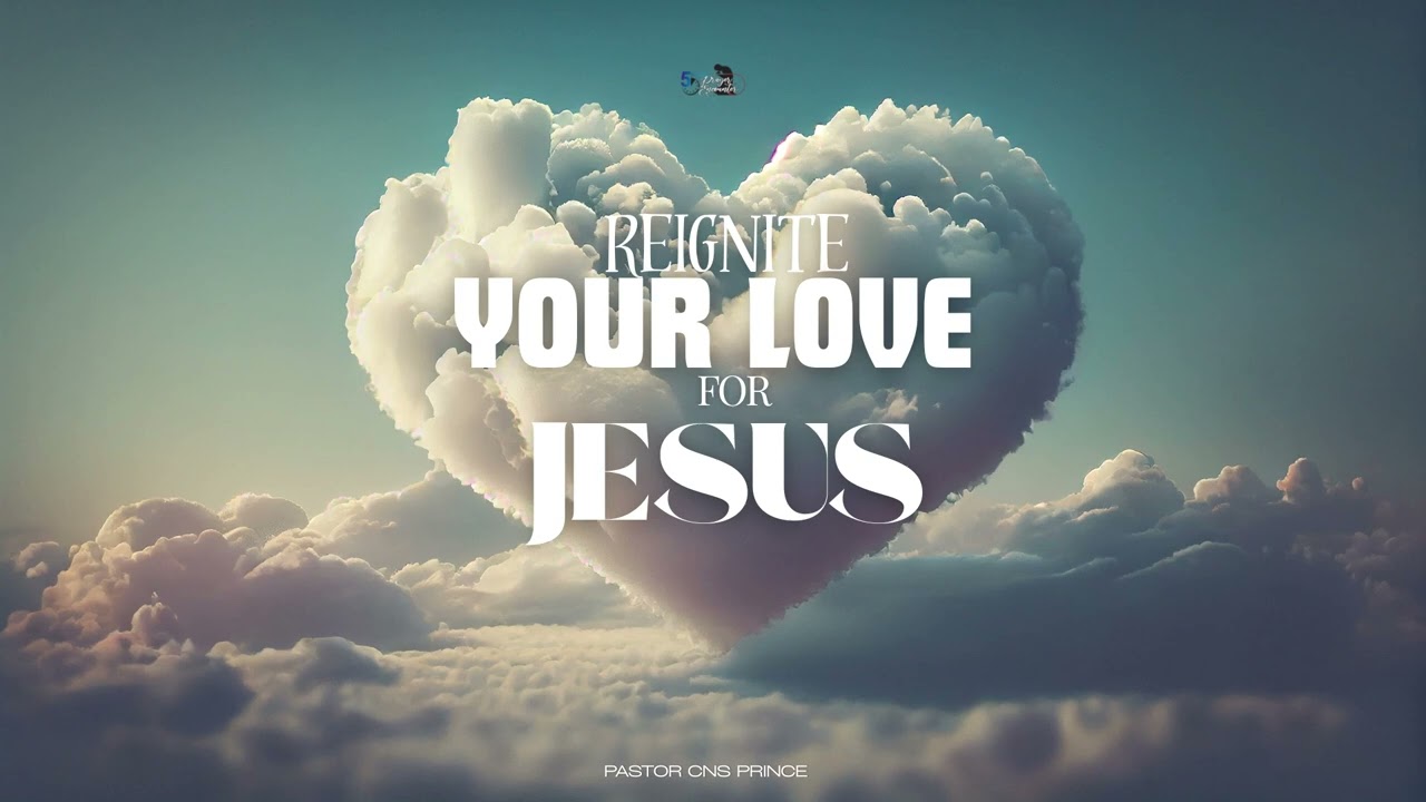 Reignite Your Love For Jesus - 5 Minute Prayer with Pastor CNS Prince