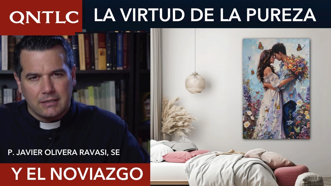 La pureza en el noviazgo católico. P. Javier Olivera Ravasi, SE