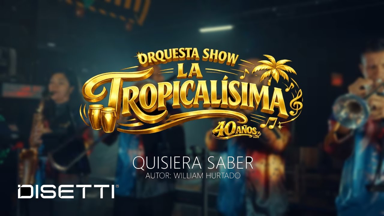 La Tropicalísima - Quisiera saber (Video Oficial)