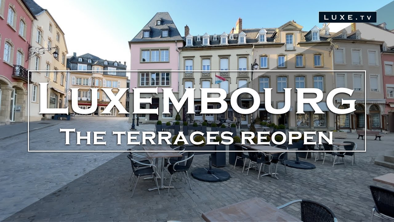 Covid 19: Luxembourg reopen the terraces - LUXE.TV