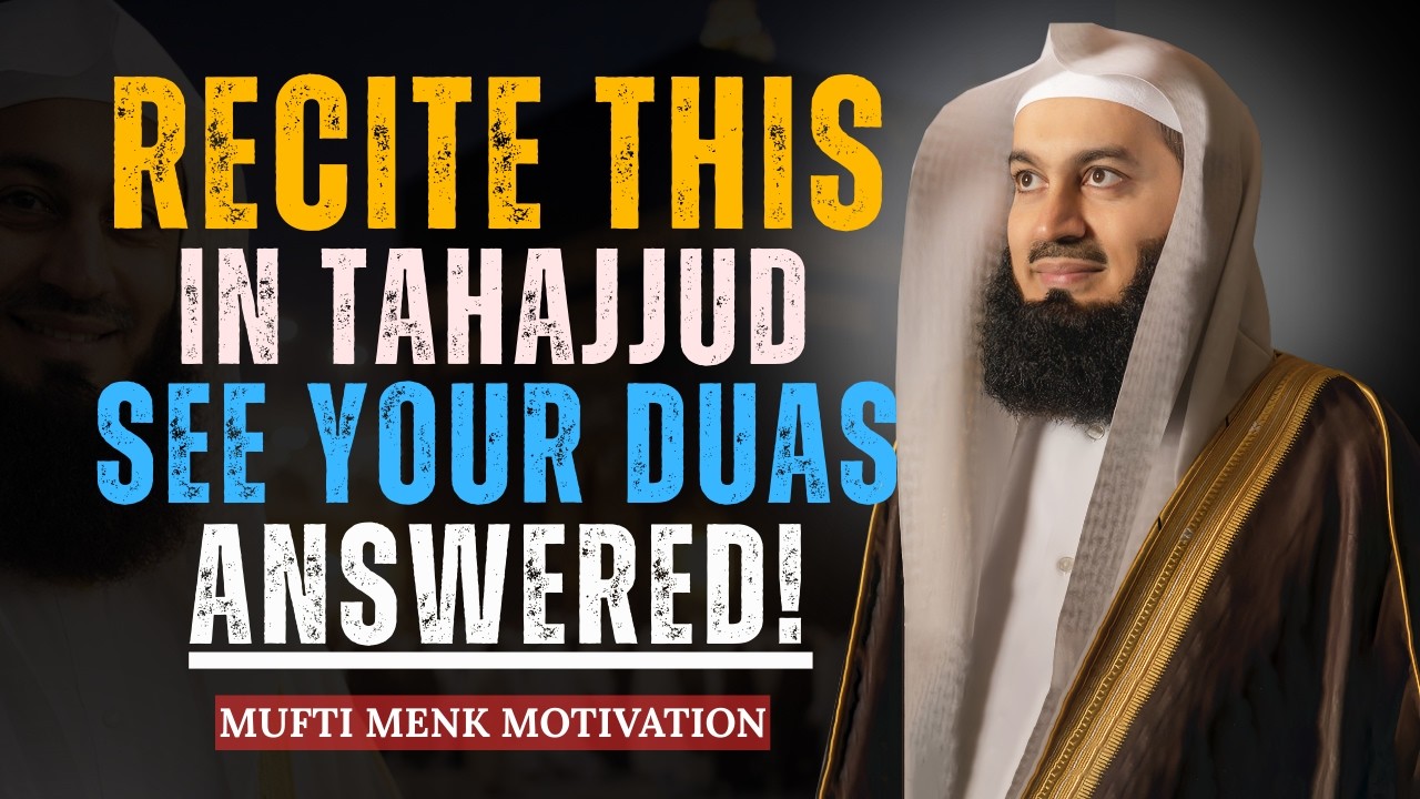 During Tahajjud — Recite This Tasbih for Your Duas to Be Accepted | Mufti Menk