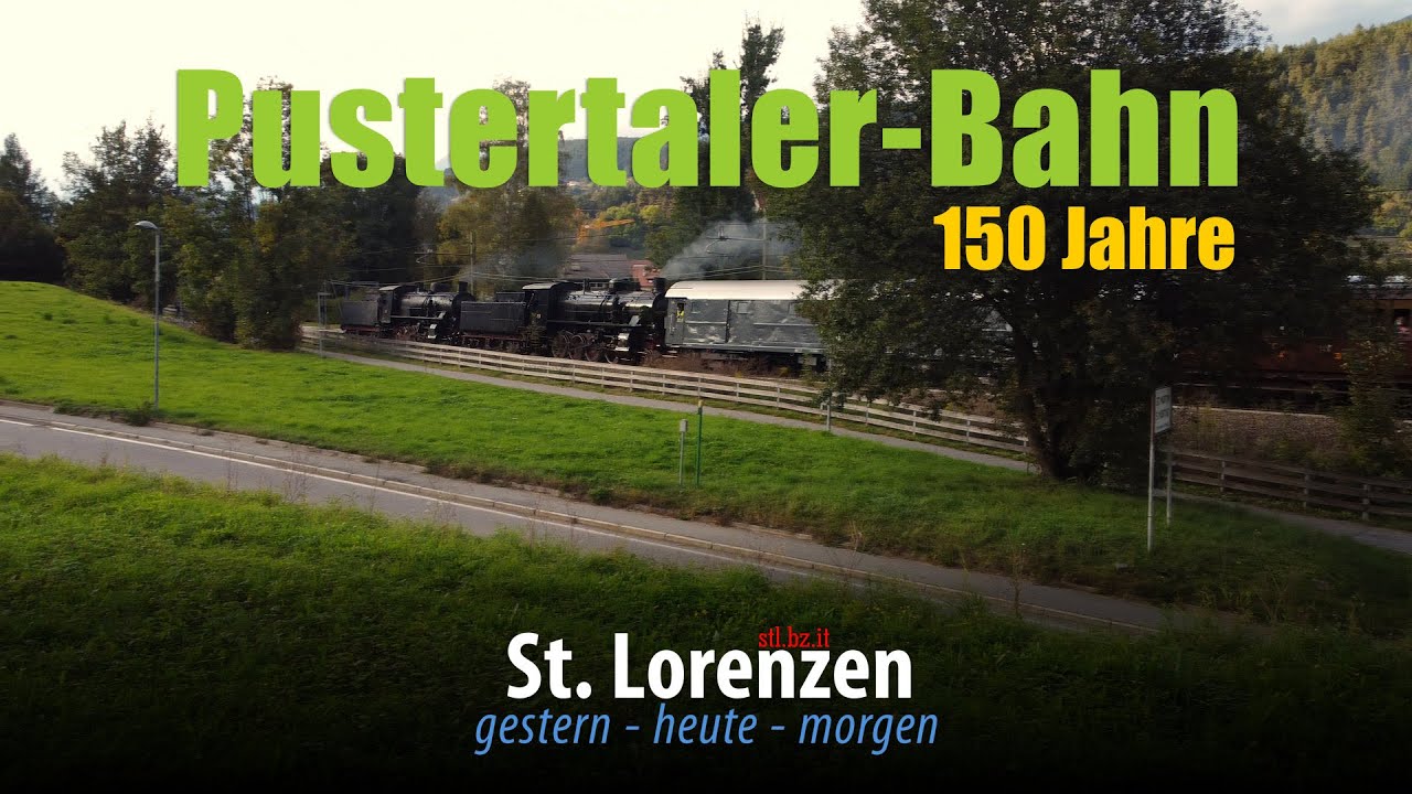 150 Jahre Pustertaler-Bahn - St. Lorenzen im Pustertal