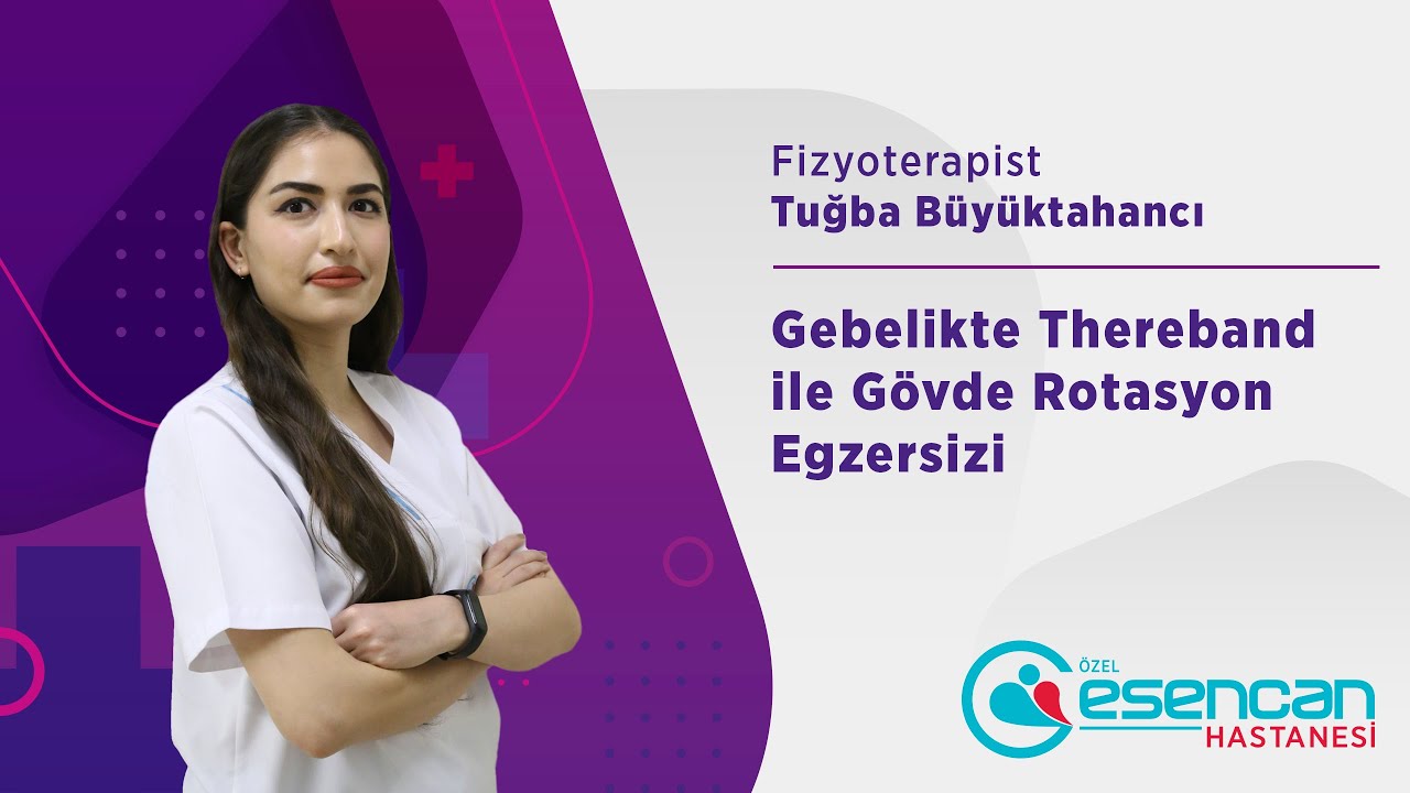 26. Bölüm Gebelikte Thereband ile Gövde Rotasyon Egzersizi | Özel Esencan Hastanesi