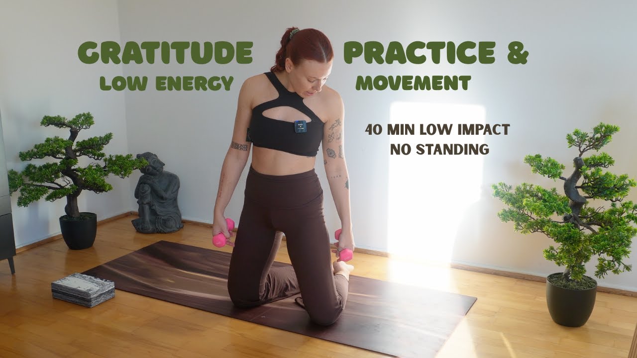 40 Minute Low Energy // Gratitude Practice // No Standing Movement
