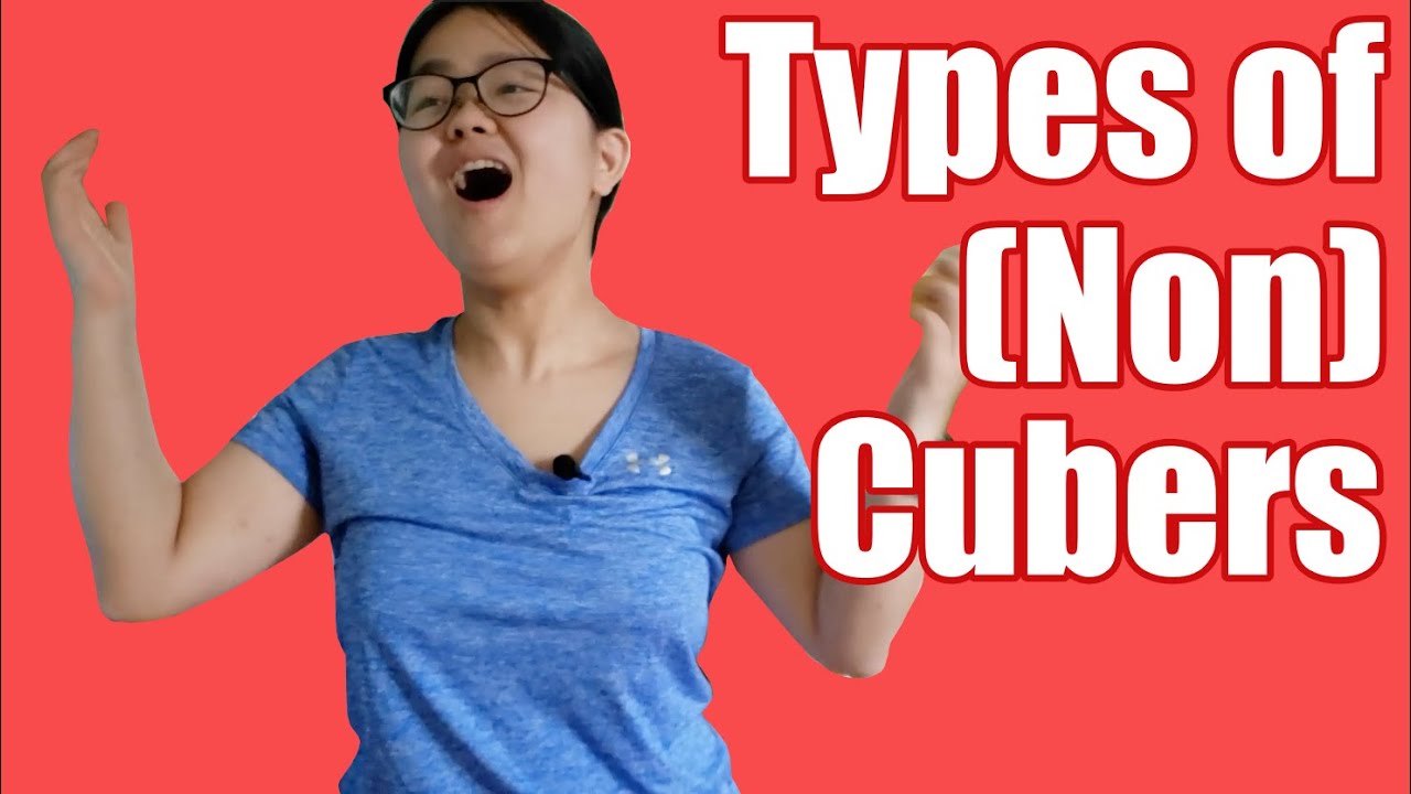 13 Types of (Non) Cubers