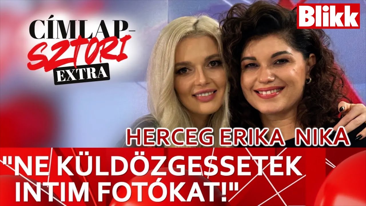 Herceg Erika üzent az őt intim fotókkal bombázó férfiaknak - Címlapsztori Extra
