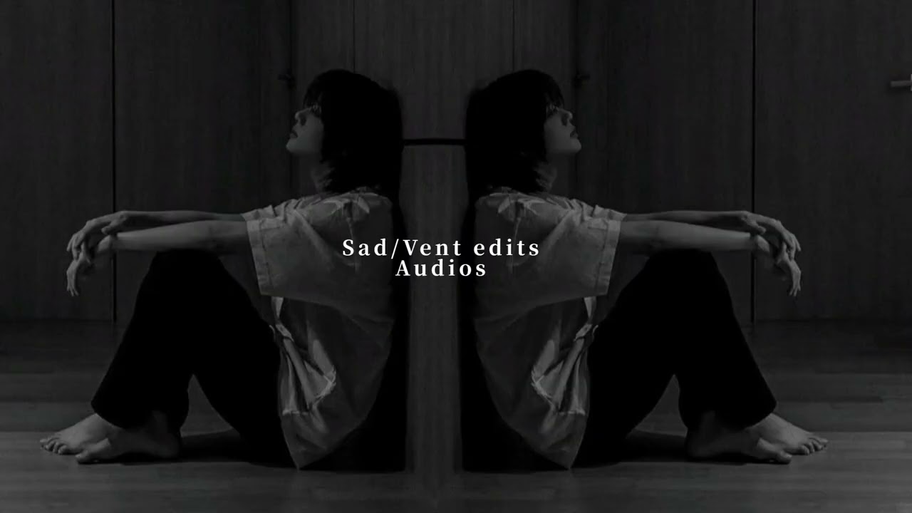 Sad/Vent  edit audios to listen to crying ✩⍣&macr;&middot;.&cedil;&cedil;.&middot;✩&middot;.&cedil;
