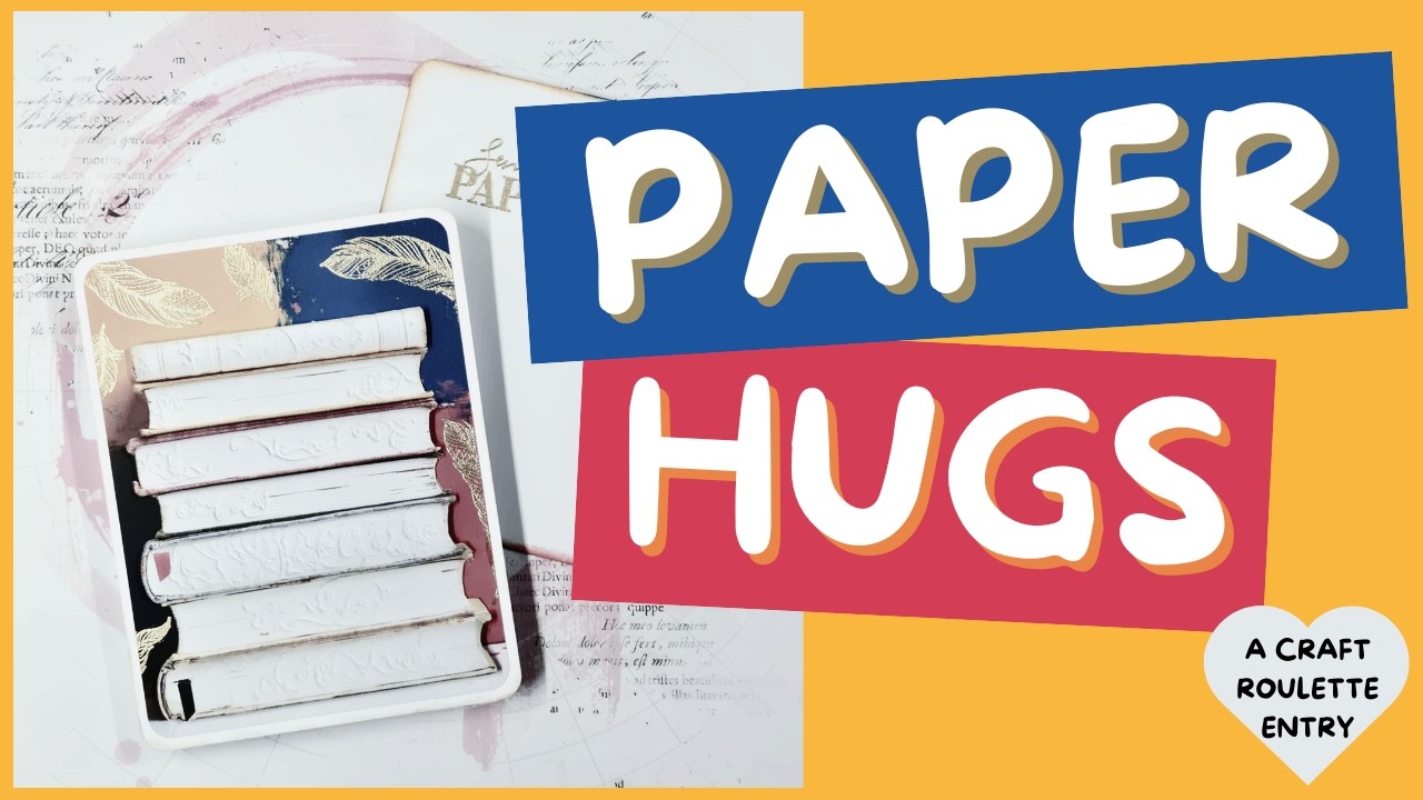 Paper Hugs - A Craft Roulette Entry, Ep 308