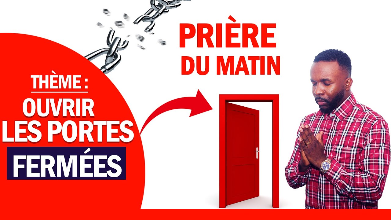 La prière du matin pour ouvrir les portes fermées
