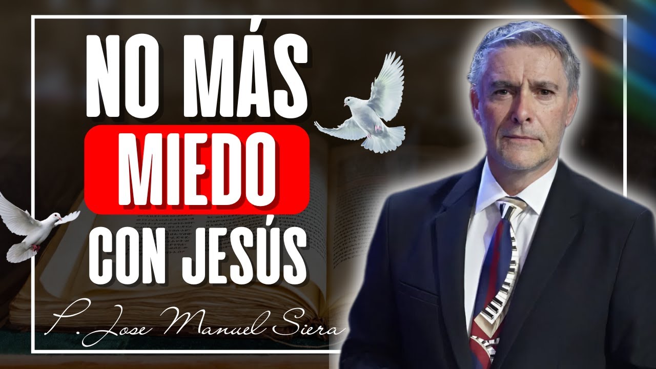 Vence el Miedo con Fe: La Batalla Espiritual que Ganas con Dios | José Manuel Sierra.