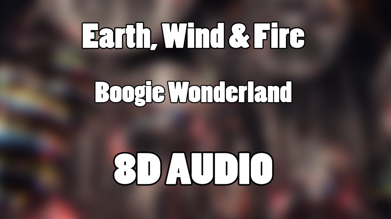 Earth, Wind & Fire - Boogie Wonderland (8D Audio🎧)