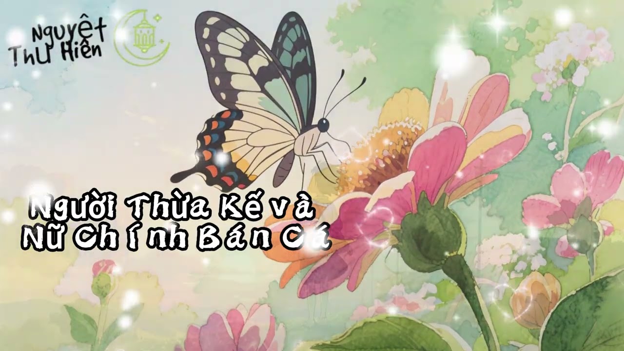 Full Audio Người Thừa Kế và Nữ Chính Bán Cá
