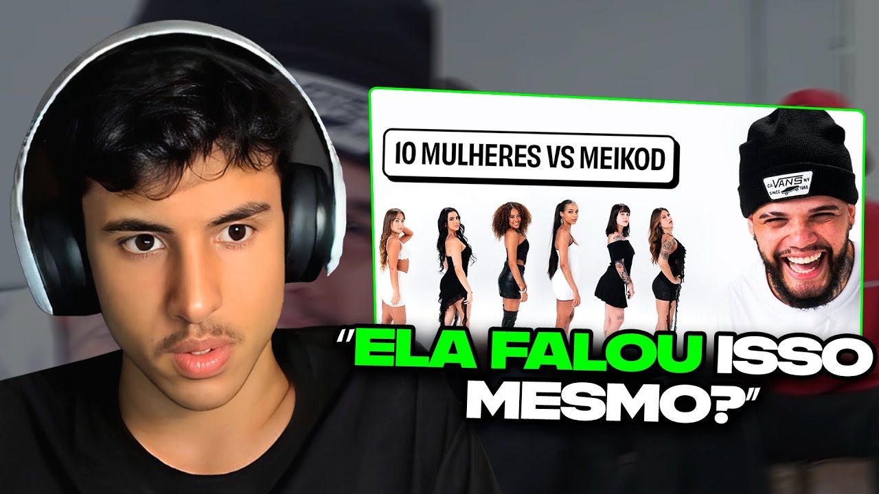 RENATO REAGE: MEIKOD vs 10 MULHERES! | NOBRU VLOGS