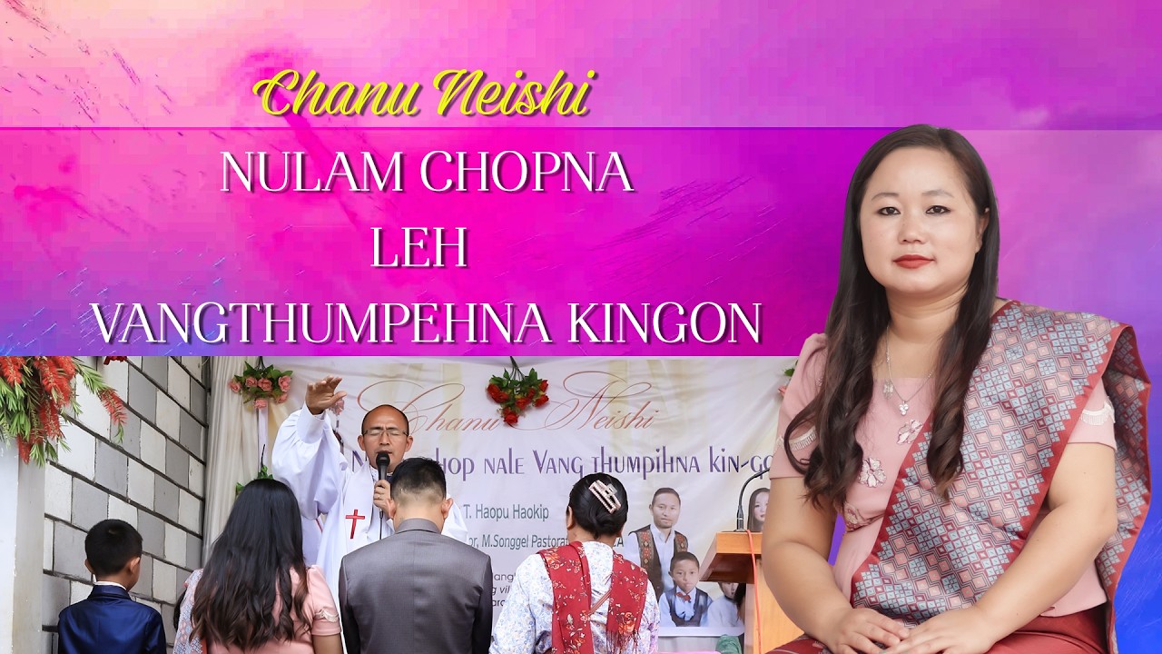 Chanu NEISHI | NULAM CHOPNALEH VANGTHUMPEHNA KIN-GON | 14-03-2026(Saturday)