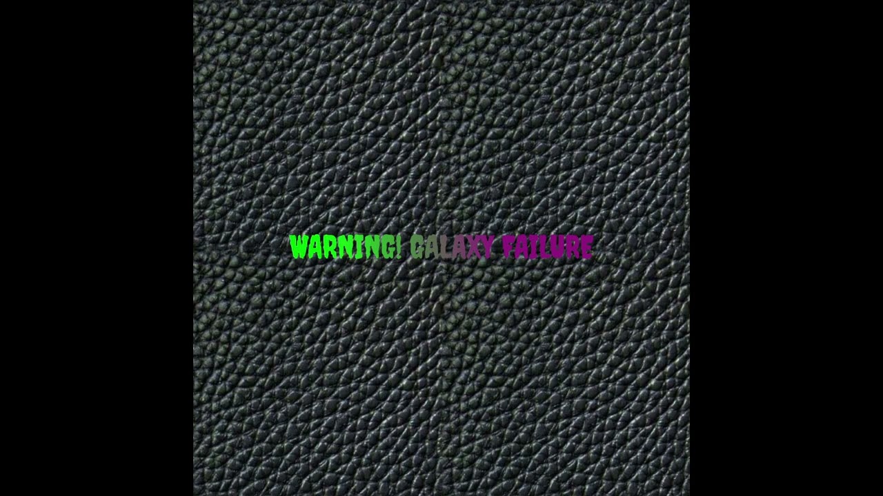 WARNING! GALAXY FAILURE - WARNING! GALAXY FAILURE [OFFICIAL AUDIO]