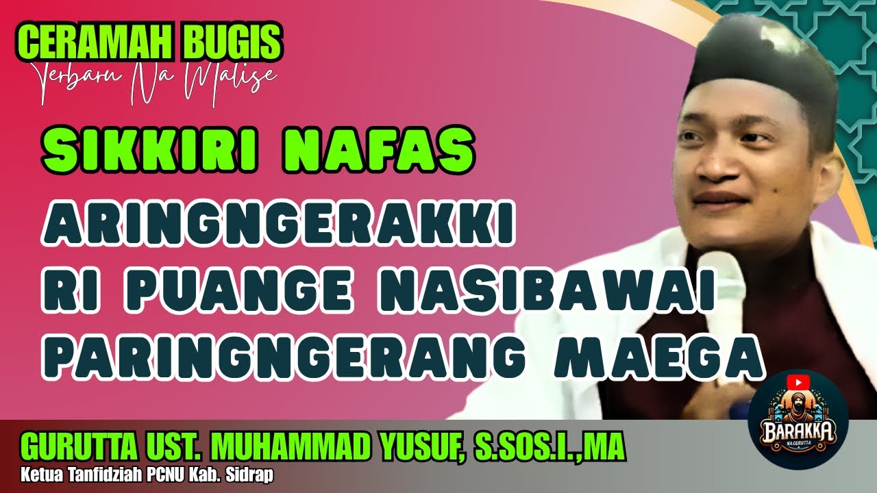CERAMAH BUGIS | ZIKKIRI NAFAS | GURUTTA UST. MUHAMMAD YUSUF, S.SOS.I.,MA
