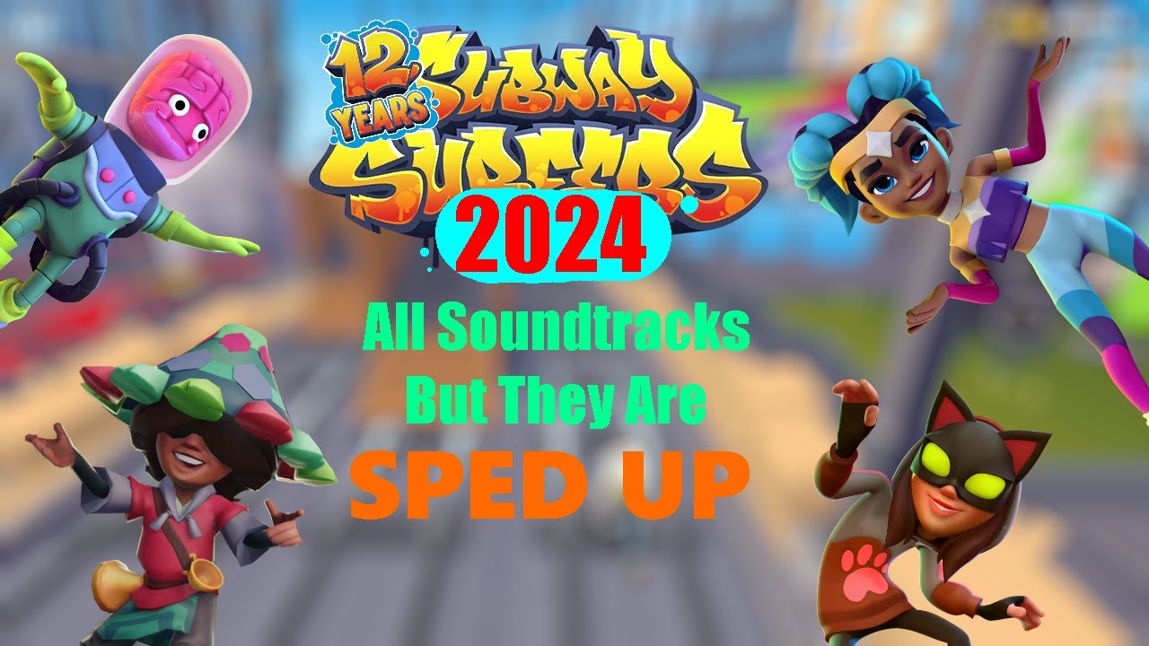 Subway Surfers Soundtracks from 2024 But They're Sped Up