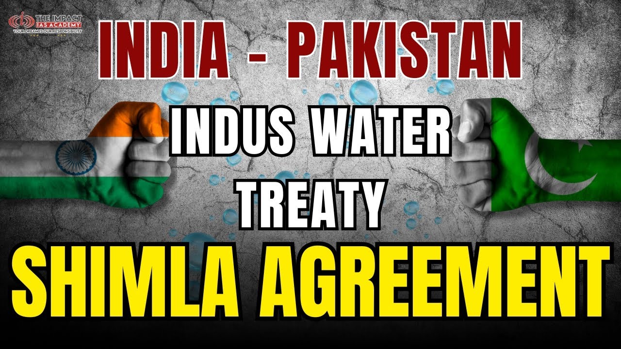 India-Pakistan Relations: Indus Water Treaty, Shimla Agreement | UPSC Prelims 2025 |Impact Probables