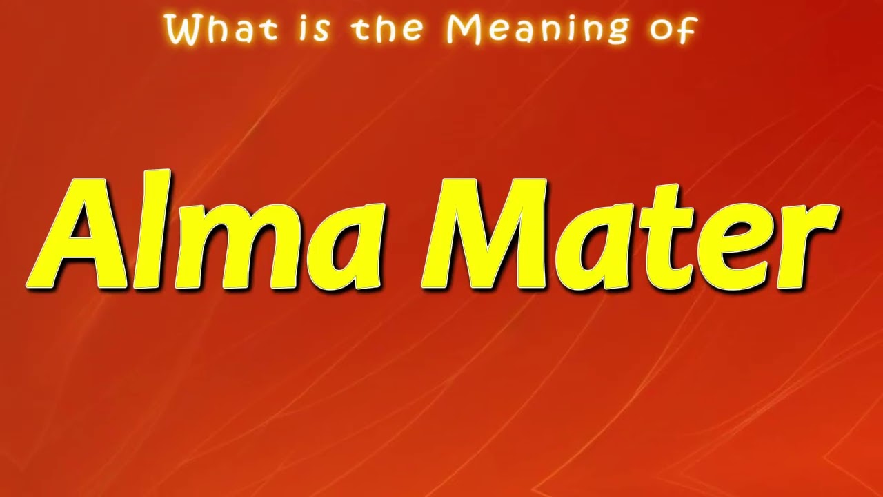 What is the Meaning of Alma Mater