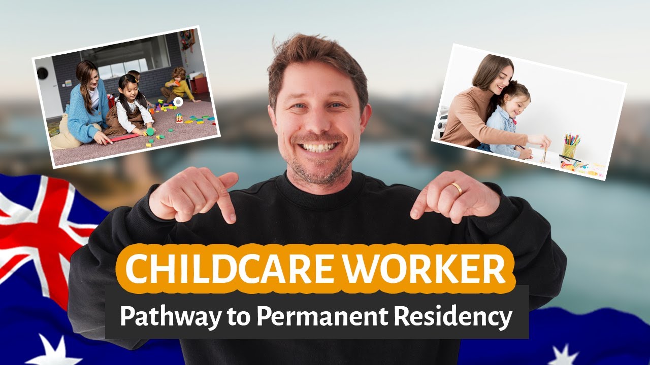 Childcare Worker Pathway to Permanent Residency (PR) - Different Visa Options
