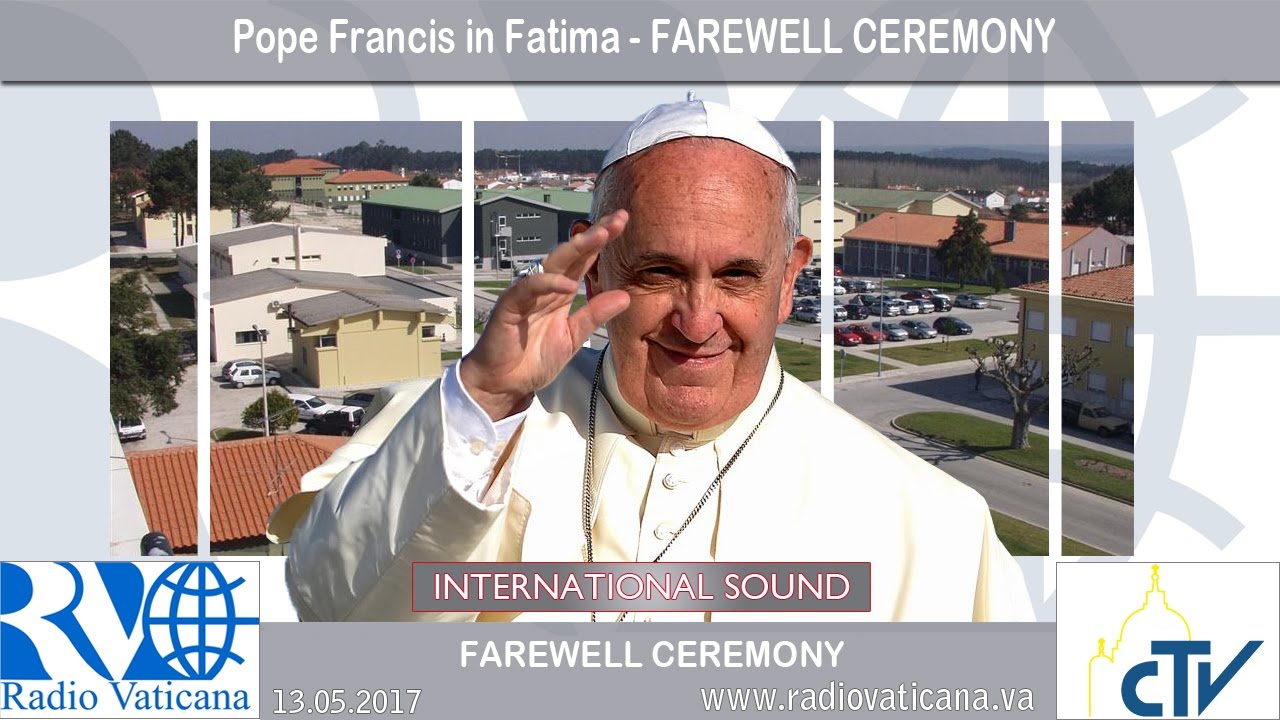 2017.05.13 - Pope Francis in Fatima - Farewell Ceremony