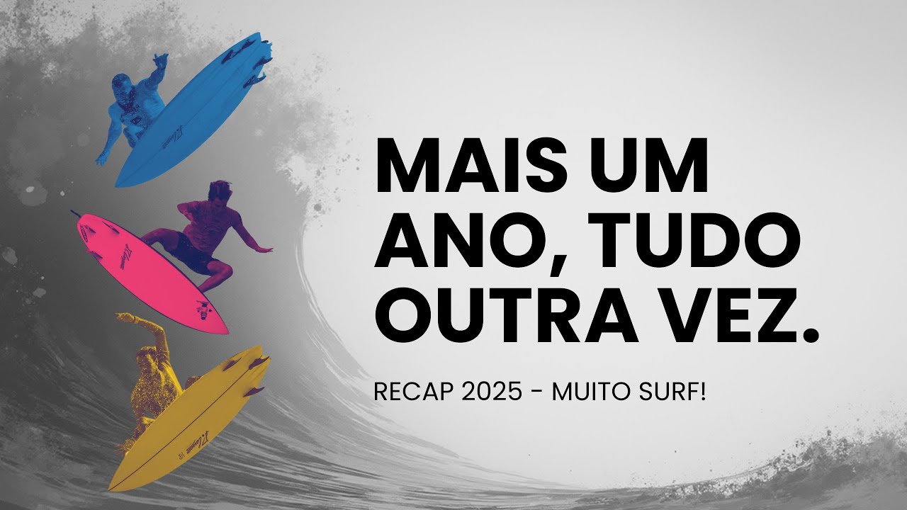 Mais um ano. Tudo outra vez. Surf o ano todo.