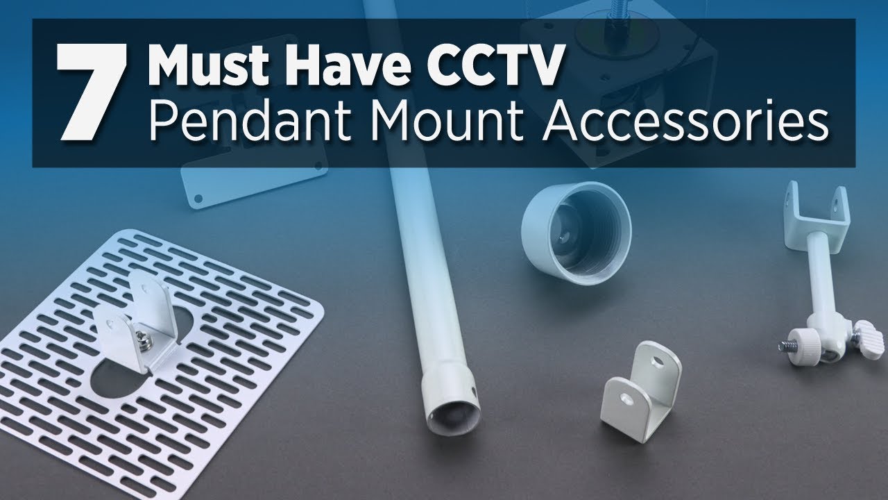 7 Must Have CCTV Pendant Mount Accessories
