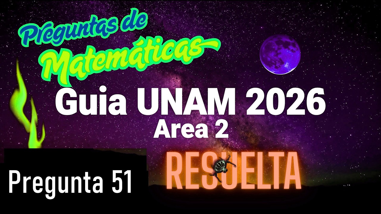 Guía UNAM 2026 Área II | Matemáticas | Pregunta 51