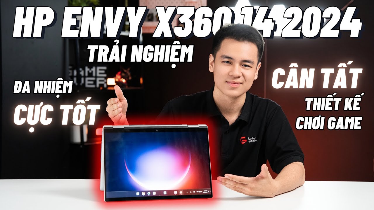 [TRẢI NGHIỆM] Đa nhiệm CỰC TỐT, thiết kế, chơi game CÂN TẤT | HP Envy X360 14 2024, Ryzen 5 8640HS