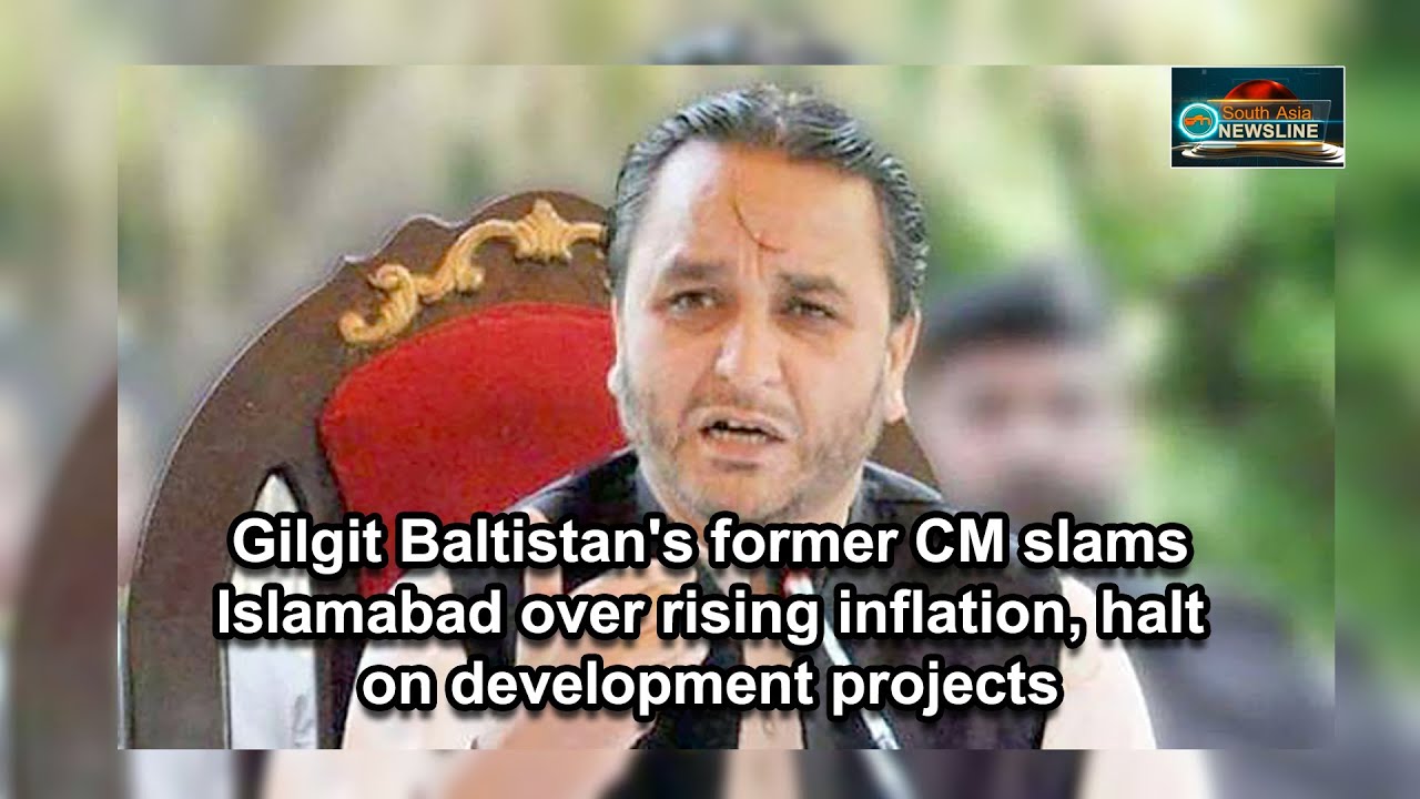 Gilgit Baltistan's former CM slams Islamabad over rising inflation, halt on development projects