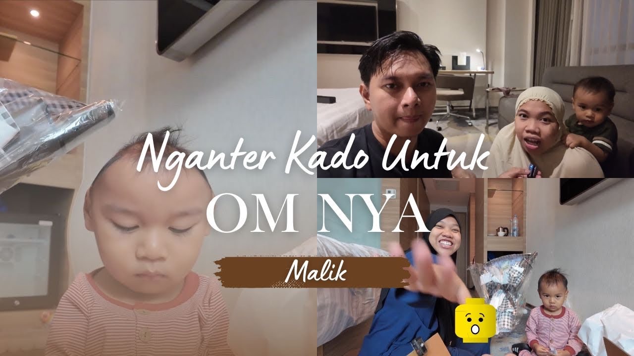 Nganter Kado Buat Om Nya Malik Sekalian Jalan - Jalan 😎