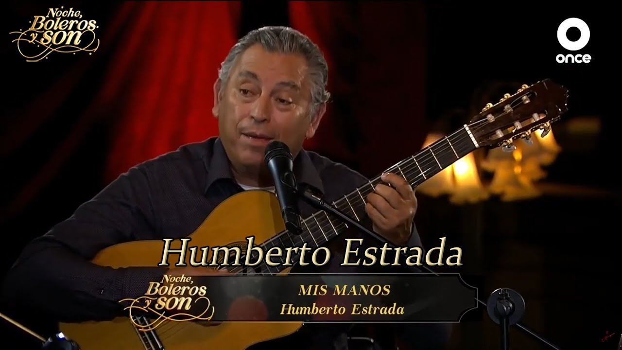 Mis Manos - Humberto Estrada - Noche, Boleros y Son