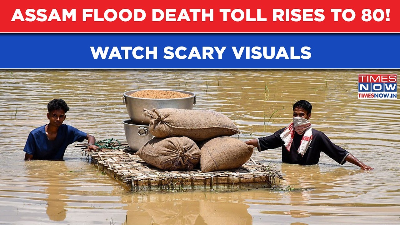 Assam Flood Death Toll Rises To 80; Over 2.12 Lakh People Still Affected | Watch Scary Visuals