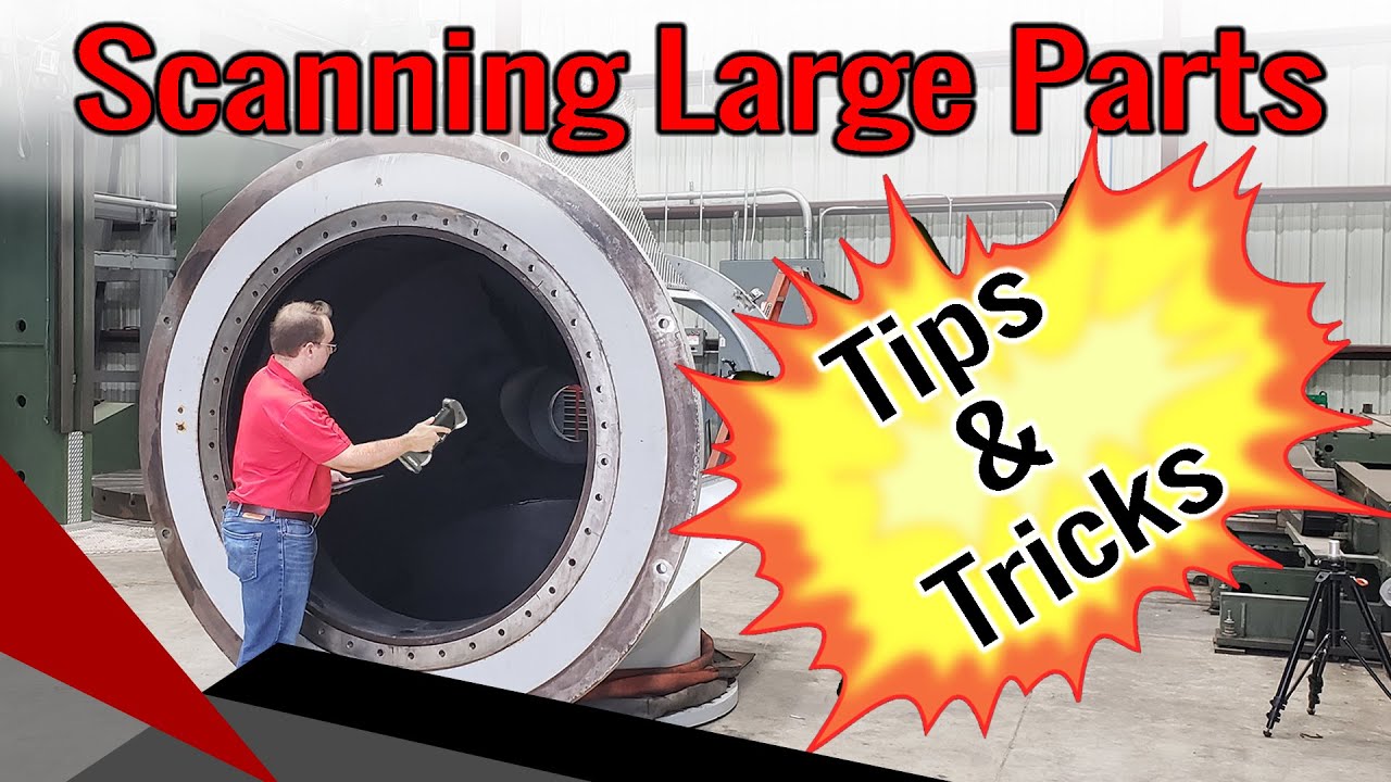 3D Scanning Large Parts - Tips & Tricks