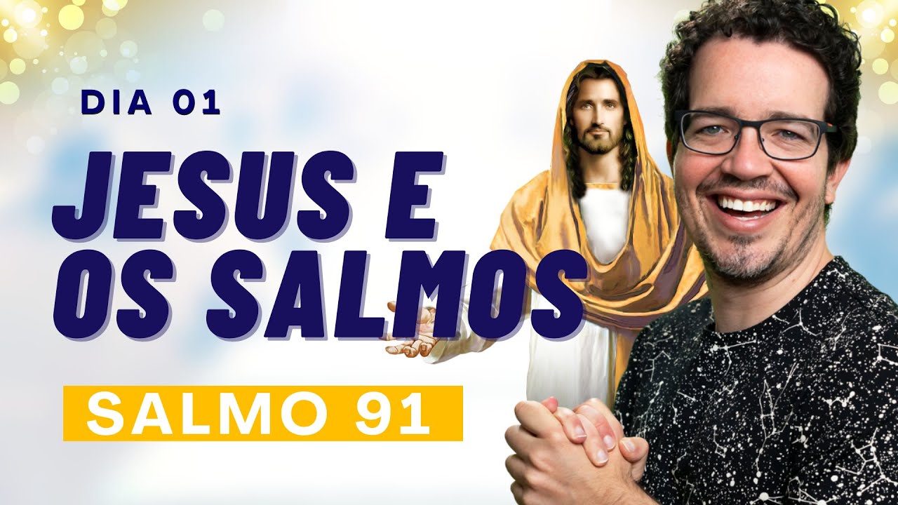 JESUS E OS SALMOS - PODEROSA ORAÇÃO DO SALMO 91 [DIA 1] COM THIAGO CORDEIRO