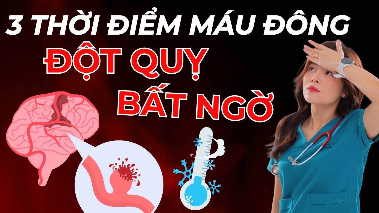 90% ca ĐỘT QUỴ mùa lạnh rơi vào đúng 3 THỜI ĐIỂM QUAN TRỌNG này. | Dr Thùy Dung