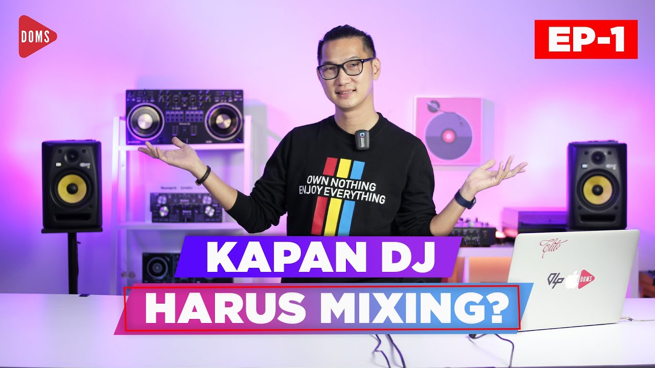 KAPAN DJ HARUS MIXING? | MAU BELAJAR DJ - EP 1 | PHRASING DJ | DOMS DJ INDONESIA