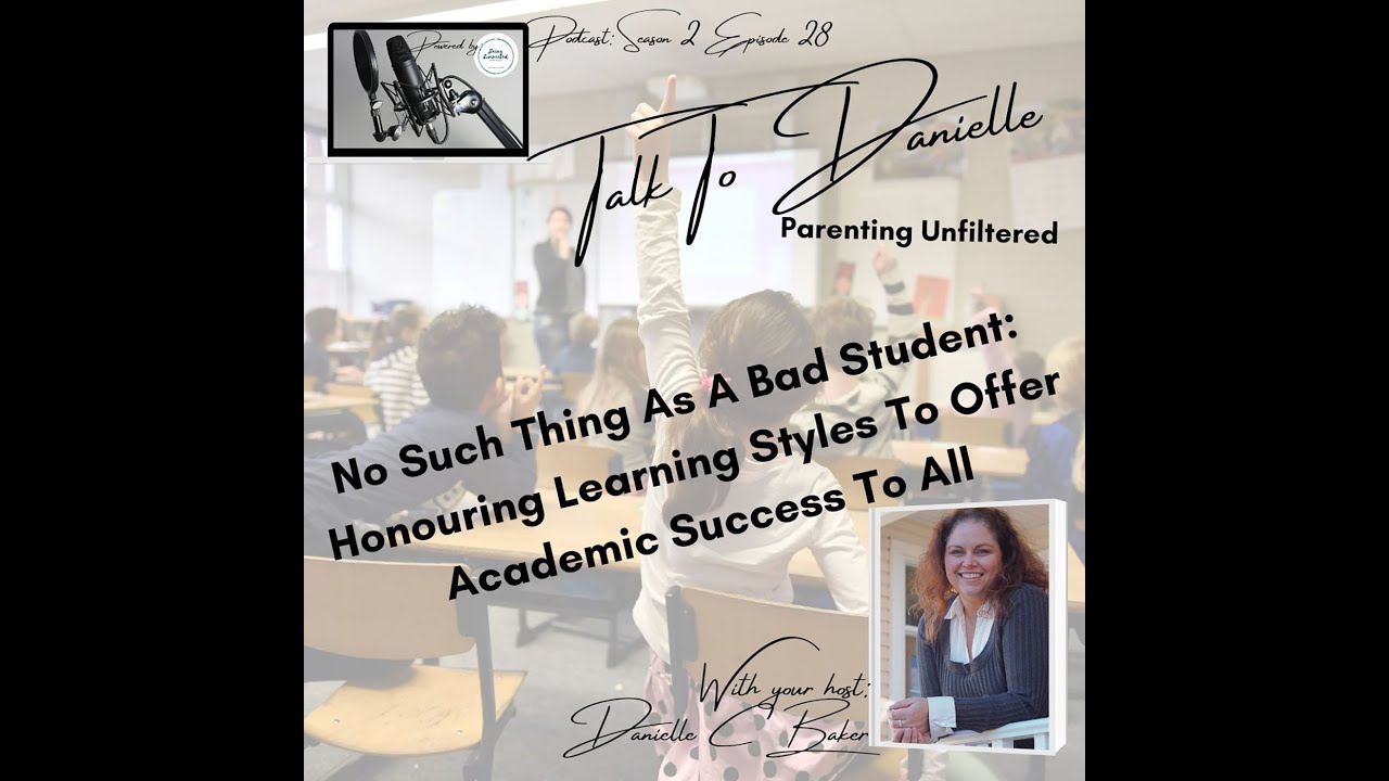 No Such Thing As A Bad Student: Honouring Learning Styles For Academic Success with Daniele C Baker